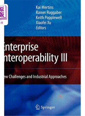 海外直订Enterprise Interoperability III: New Challenges and Industrial Approaches 企业互操作性III：新挑战和行业方法