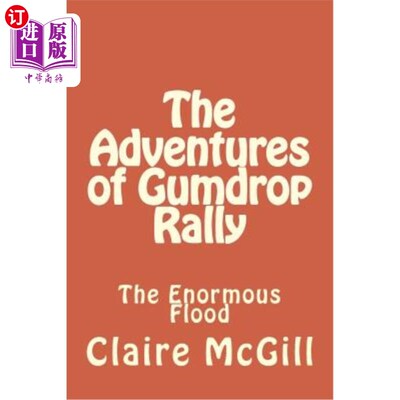 海外直订The Adventures of Gumdrop Rally: The Ginormous Flood 《Gumdrop Rally: The Ginormous Flood