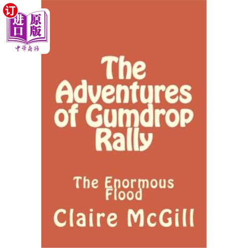 海外直订The Adventures of Gumdrop Rally: The Ginormous Flood 《Gumdrop Rally: The Ginormous Flood
