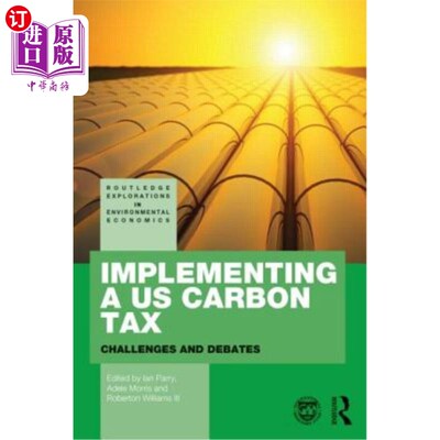 海外直订Implementing a Us Carbon Tax: Challenges and Debates 实施美国碳税:挑战与争论