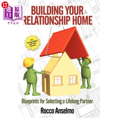 海外直订Building Your Relationship Home: Blueprints for Selecting a Lifelong Partner 建立家庭关系：选择终身伴侣的蓝