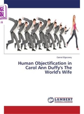 海外直订Human Objectification in Carol Ann Duffy's the World's Wife 卡罗尔·安·达菲《世界的妻子》中的人类物化