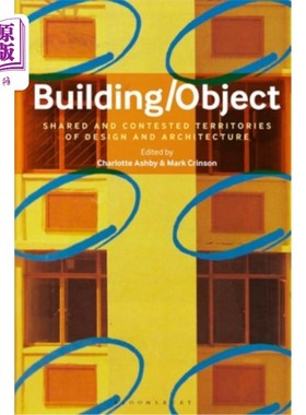 海外直订Building/Object: Shared and Contested Territories of Design and Architecture 建筑/物体:设计和建筑的共享和竞