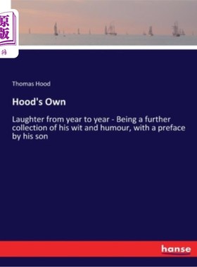 海外直订Hood's Own: Laughter from year to year - Being a further collection of his wit a 胡德自己的:笑声从一年到一