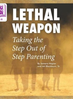 海外直订Lethal Weapon-How to Take the Step Out of Step Parenting 致命的武器如何采取步骤不同步的育儿
