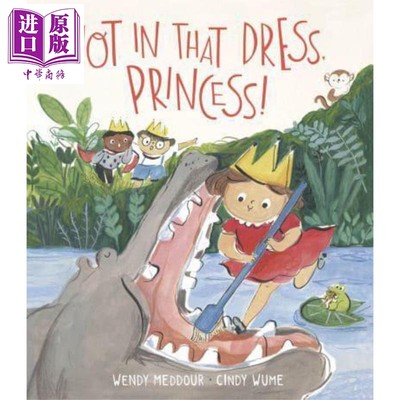 Cindy Wume:Not in That Dress, Princess! 公主,不是那条裙子！英文原版 进口原版 精装儿童绘本 Wendy Meddour【中商原版】