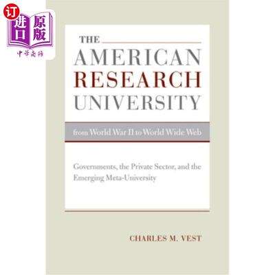 海外直订The American Research University from World War II to World Wide Web: Government 从第二次世界大战到万维网的