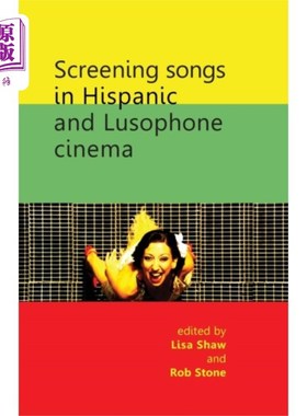 海外直订Screening Songs in Hispanic and Lusophone Cinema 在西班牙和葡语电影放映歌曲