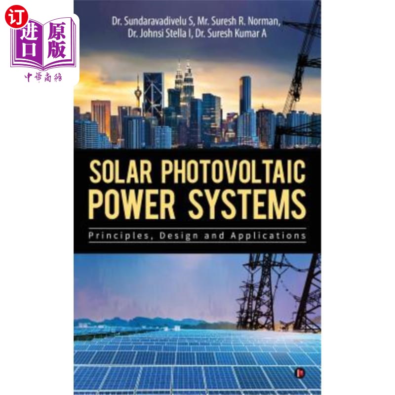 海外直订Solar Photovoltaic Power Systems: Principles, Design and Applications 太阳能光伏发电系统:原理、设计与应用