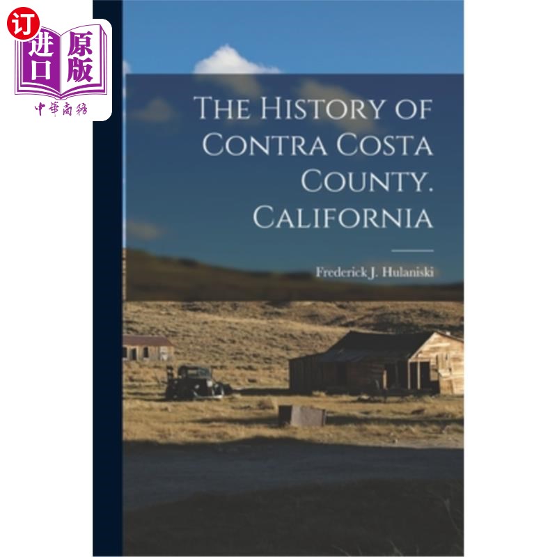 海外直订The History of Contra Costa County. California 康特拉科斯塔县的历史。加州
