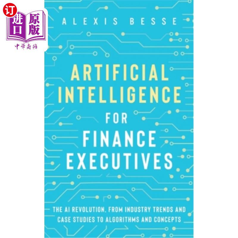 海外直订Artificial Intelligence for Finance Executives: The AI revolution, from industry 面向金融高管的人工智能:AI