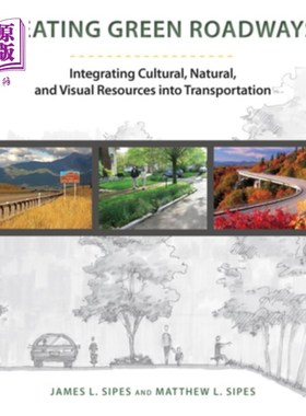 海外直订Creating Green Roadways: Integrating Cultural, Natural, and Visual Resources Int 创建绿色道路:将文化、自然