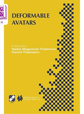 海外直订Deformable Avatars: Ifip Tc5/Wg5.10 Deform'2000 Workshop November 29-30, 2000 Ge 可变形化身：Ifip Tc5/