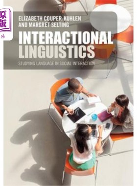 Interactional Linguistics: Studying Language in Social Interaction 互动语言学：社会互动中的语言研究【中商原版】