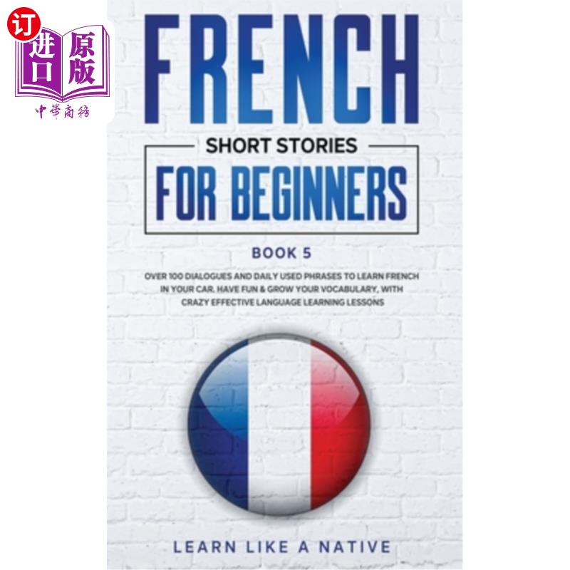海外直订French Short Stories for Beginners Book 5: Over 100 Dialogues and Daily Used Phr 初学者法语短篇小说第五册：