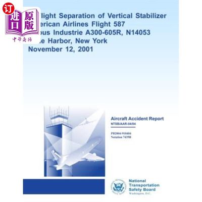 海外直订Aircraft Accident ReportIn-Flight Separation of Vertical Stabilizer American Air 美国航空公司587航班垂直稳