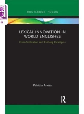 海外直订Lexical Innovation in World Englishes: Cross-Fertilization and Evolving Paradigm 世界英语的词汇创新:交叉受