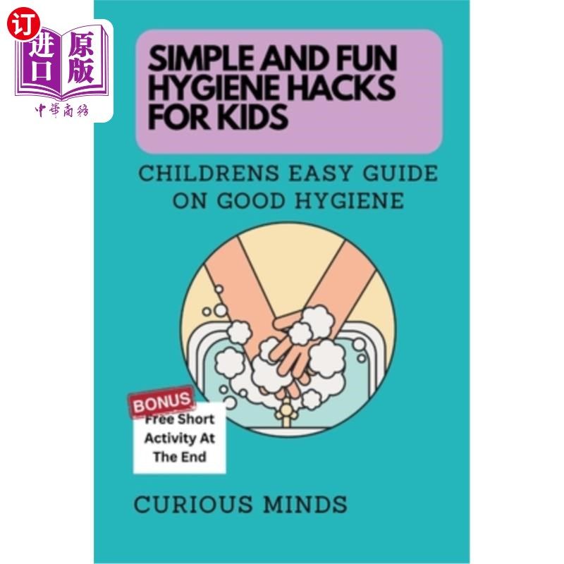 海外直订Simple and Fun Hygiene Hacks for Kids: Children's Easy Guide on Good Hygiene 简单有趣的儿童卫生技巧：儿童良