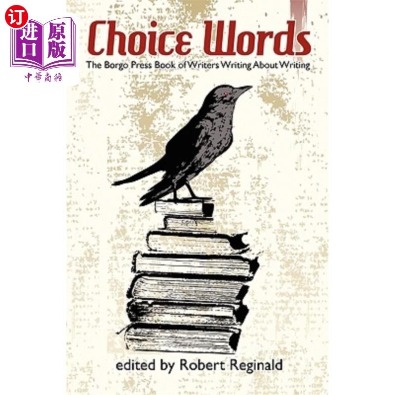 海外直订Choice Words: The Borgo Press Book of Writers Writing about Writing 选择词：博尔戈出版社的作家写作手册