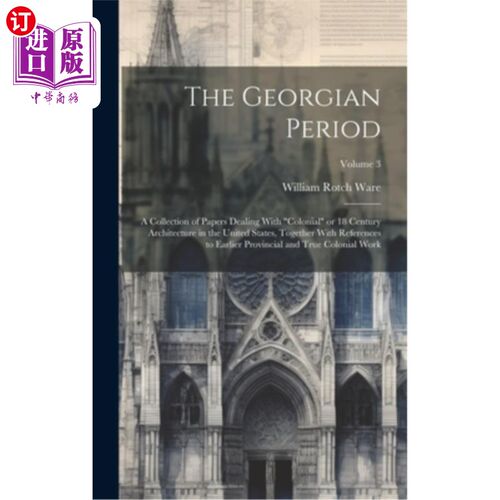 海外直订The Georgian Period; a Collection of Papers Dealing With 