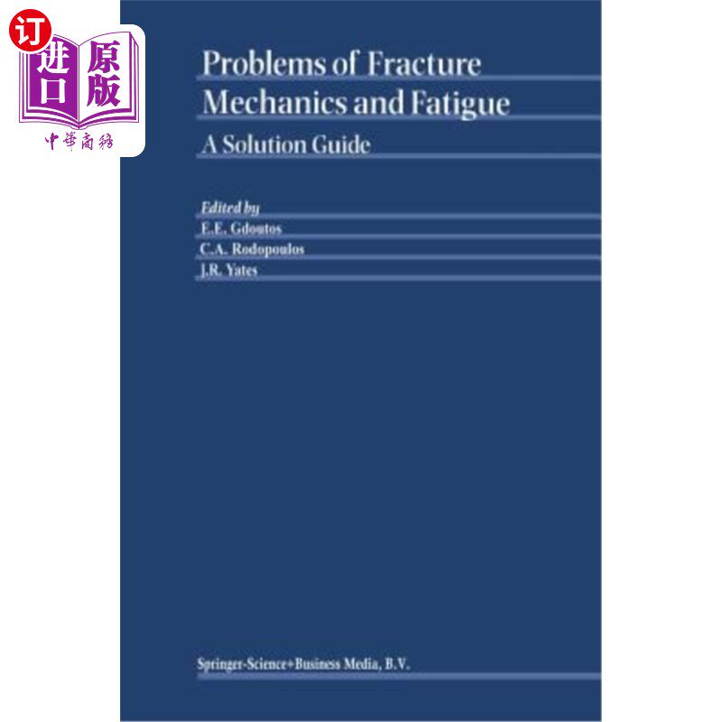 海外直订Problems of Fracture Mechanics and Fatigue: A Solution Guide 断裂力学与疲劳问题:解决方案指南