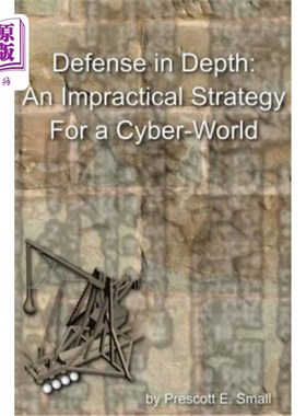 海外直订Defense In Depth - An Impractical Strategy for a Cyber World 纵深防御——世界的不切实际战略