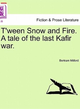 海外直订T'Ween Snow and Fire. a Tale of the Last Kafir War. 雪与火之间。上一次卡菲尔战争的故事。