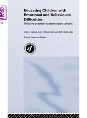 海外直订Educating Children with Emotional and Behavioural Difficulties: Inclusive Practi 教育有情绪和行为困难的儿童