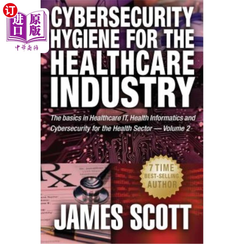 海外直订Cybersecurity Hygiene for the Healthcare Industry: The basics in Healthcare IT,  医疗保健行业的安全卫生