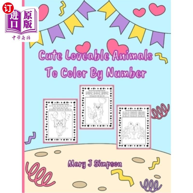 海外直订Cute Loveable Animals To Color By Number: Great coloring for any age Perfect for 可爱可爱的动物按数量着色: