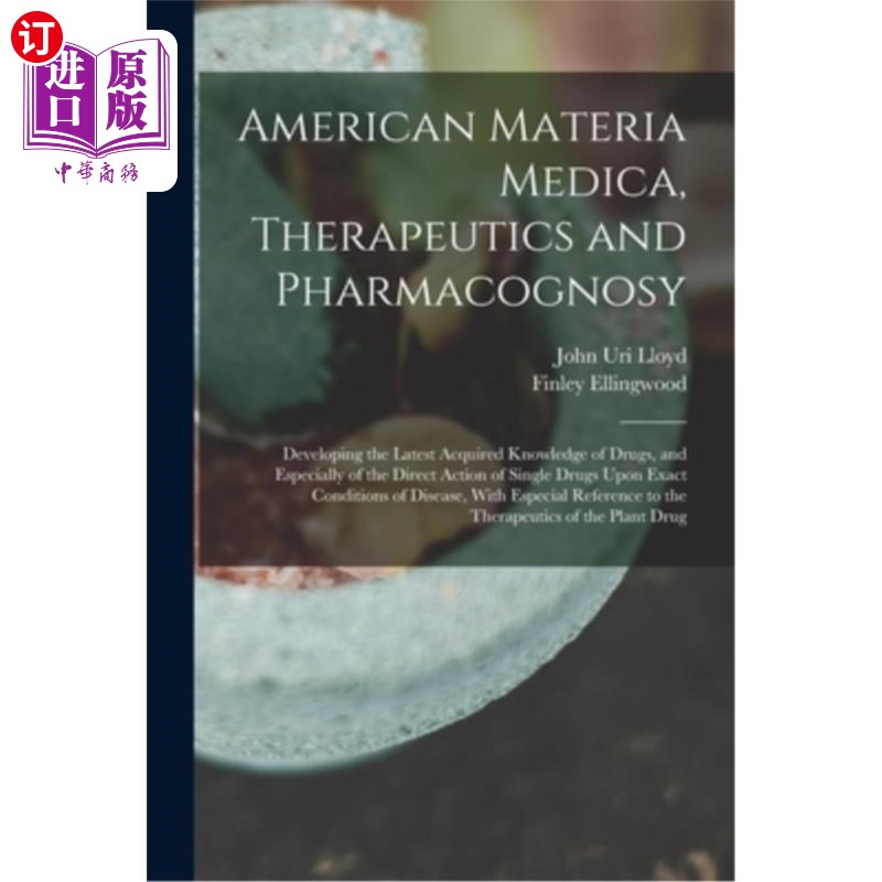 海外直订医药图书American Materia Medica, Therapeutics and Pharmacognosy: Developing the Latest A 美国本草，治疗学和