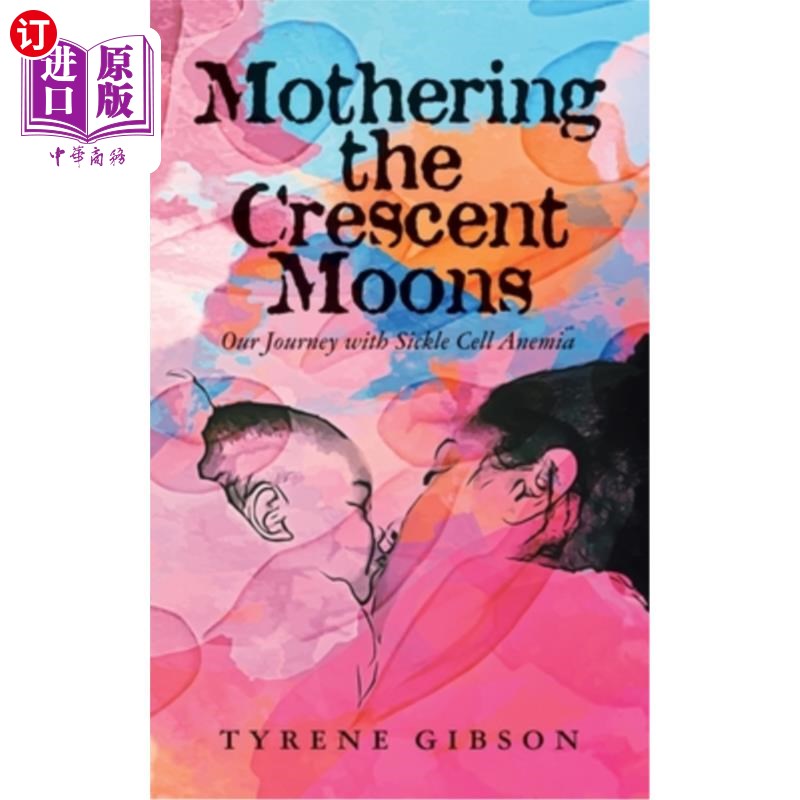 海外直订Mothering the Crescent Moons: Our Journey with Sickle Cell Anemia 为新月做母亲:我们与镰状细胞性贫血的旅程