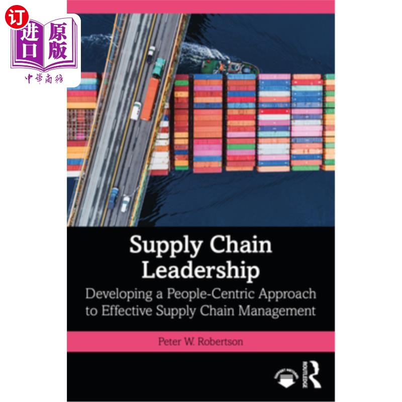 海外直订Supply Chain Leadership: Developing a People-Centric Approach to Effective Suppl 供应链领导:发展以人为本的