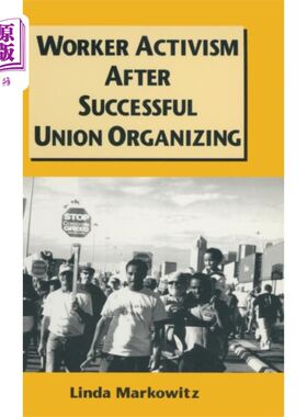 海外直订Worker Activism After Successful Union Organizing 成功组织工会后的工人行动主义