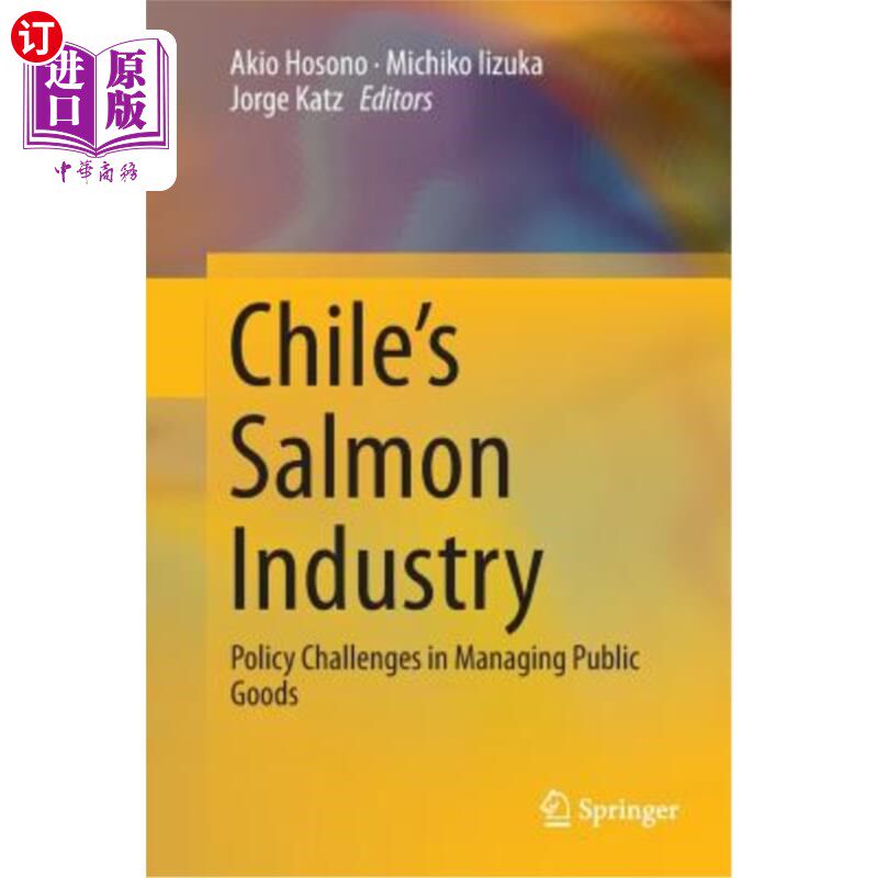 海外直订Chile's Salmon Industry: Policy Challenges in Managing Public Goods 智利鲑鱼产业：管理公共产品的政策挑战