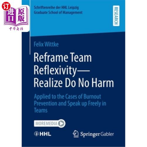 海外直订Reframe Team Reflexivity -- Realize Do No Harm: Applied to the Cases of Burnout  重构团队反身性——实现不伤
