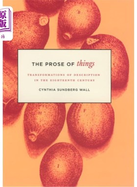 海外直订The Prose of Things: Transformations of Description in the Eighteenth Century 《事物的散文:十八世纪描写的转