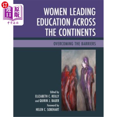 海外直订Women Leading Education Across the Continents: Overcoming the Barriers 领导各大洲教育的女性：克服障碍
