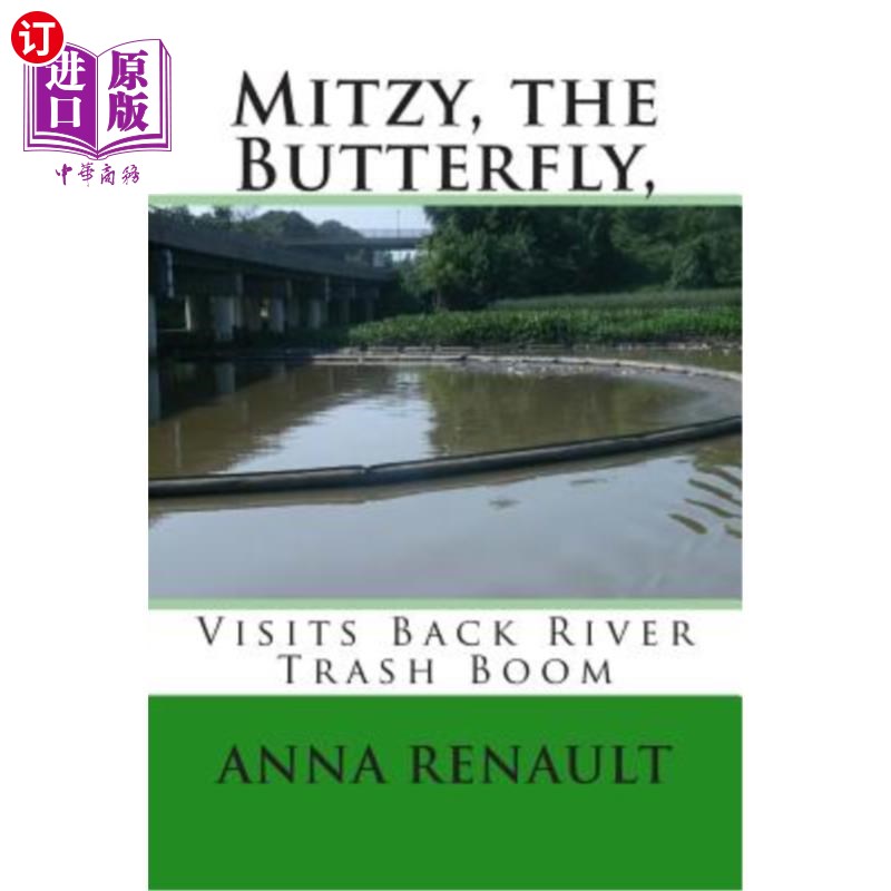海外直订Mitzy, the Butterfly,: Visits Back River Trash Boom 米兹,蝴蝶,:参观后河垃圾桶