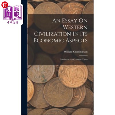 海外直订An Essay On Western Civilization In Its Economic Aspects: Mediaeval And Modern T 论西方文明的经济方面:中世