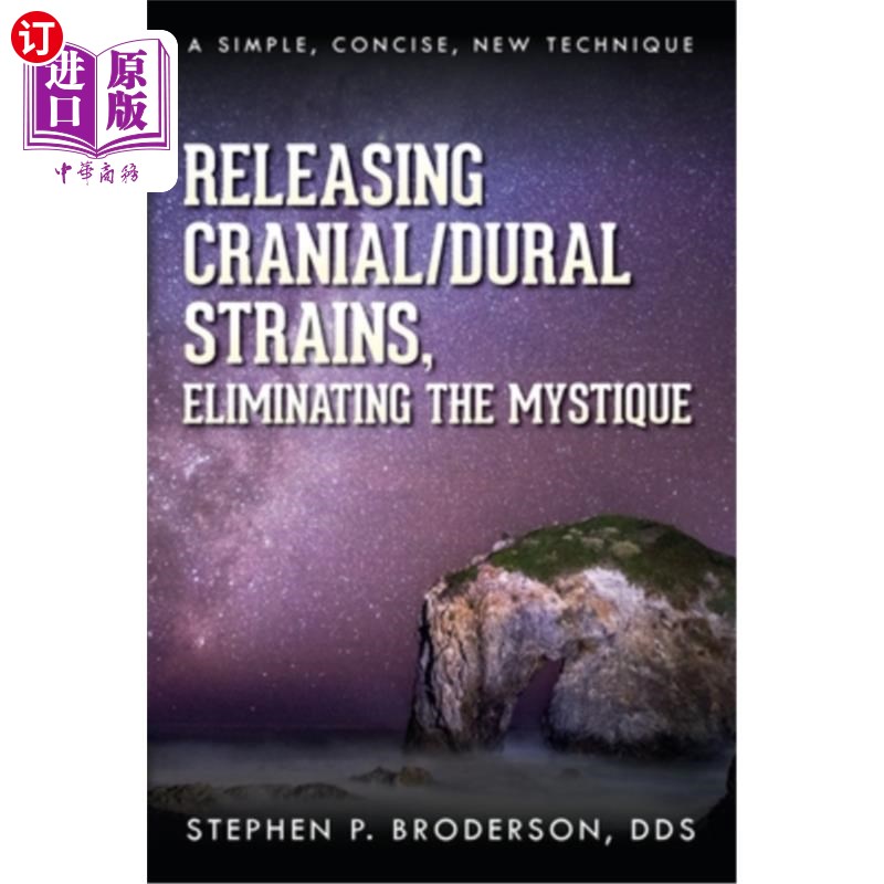 海外直订医药图书Releasing Cranial/Dural Strains, Eliminating the Mystique: A Simple, Concise, Ne释放颅/硬脑膜张力