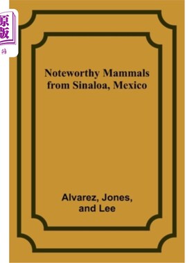 海外直订Noteworthy Mammals from Sinaloa, Mexico 墨西哥锡那罗亚值得注意的哺乳动物