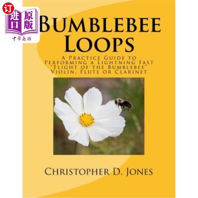 海外直订Bumblebee Loops: A Practice Guide to Performing a Lightning Fast Flight of the B 大黄蜂环：大黄蜂闪电般快速