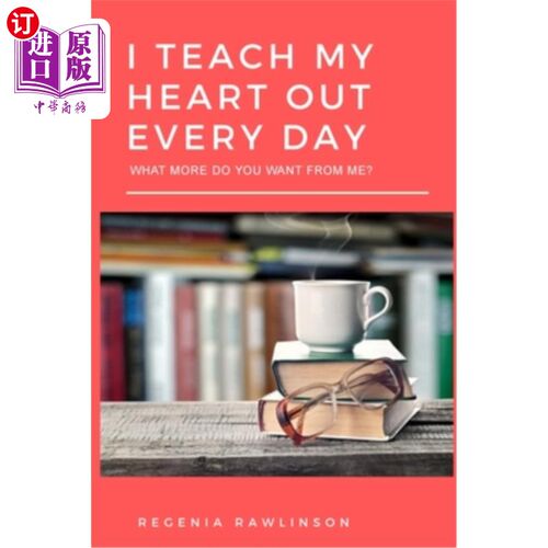海外直订I Teach My Heart Out Every Day: What More Do You Want From Me? 我每天都用心学习：你还想从我这里得到什么？