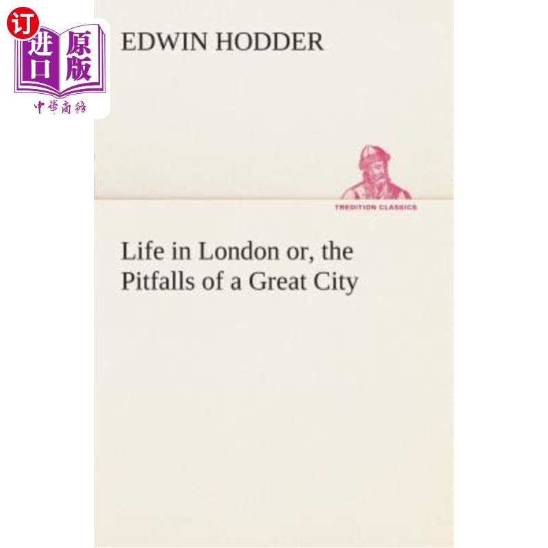 海外直订Life in London Or, the Pitfalls of a Great City 伦敦的生活,或者说,大城市的陷阱