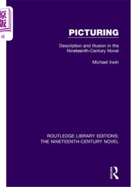 海外直订Picturing: Description and Illusion in the Nineteenth Century Novel 画面感:十九世纪小说中的描写与幻觉