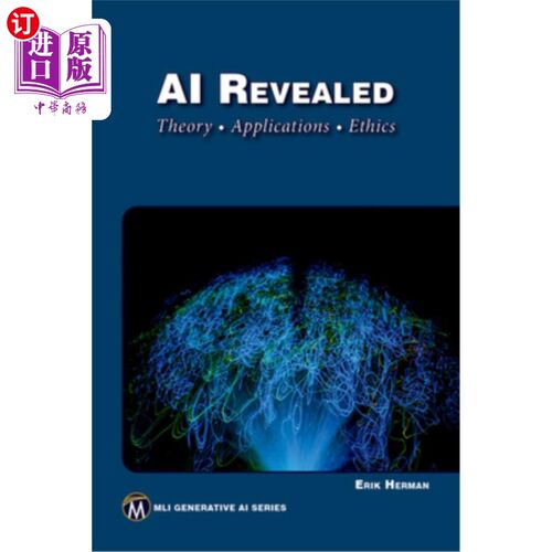 海外直订AI Revealed: Theory, Applications and Ethics 人工智能揭秘：理论、应用与伦理
