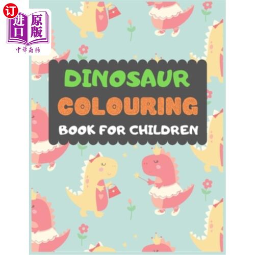 海外直订Dinosaur Colouring Book For Children: A dinosaur colouring activity book for kid 儿童恐龙彩绘书:儿童恐龙彩