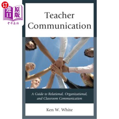 海外直订Teacher Communication: A Guide to Relational, Organizational, and Classroom Comm 教师沟通：关系、组织和课堂