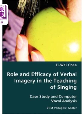 海外直订Role and Efficacy of Verbal Imagery in the Teaching of Singing 言语意象在歌唱教学中的作用与效能